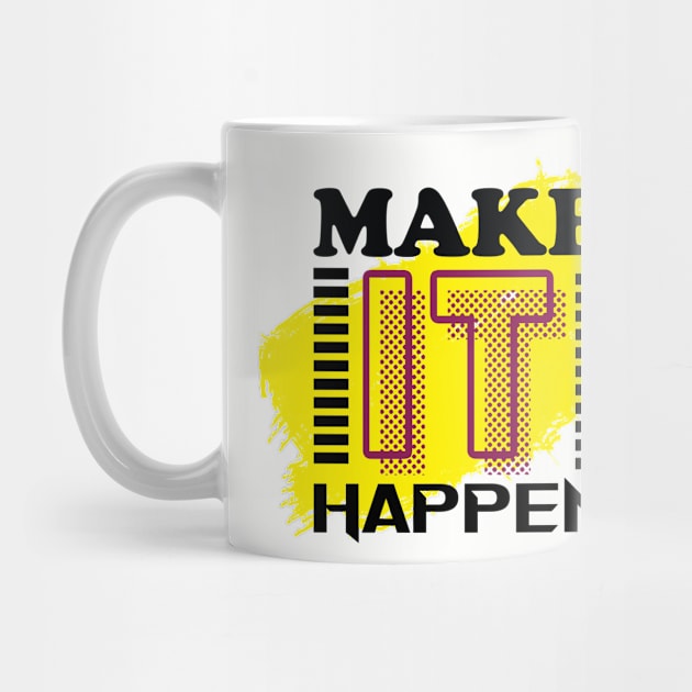 Make it happen - Win - Achieve - Motivational Quote by Shirty.Shirto